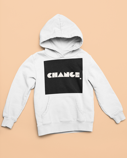 Change starts with you- Hoodies