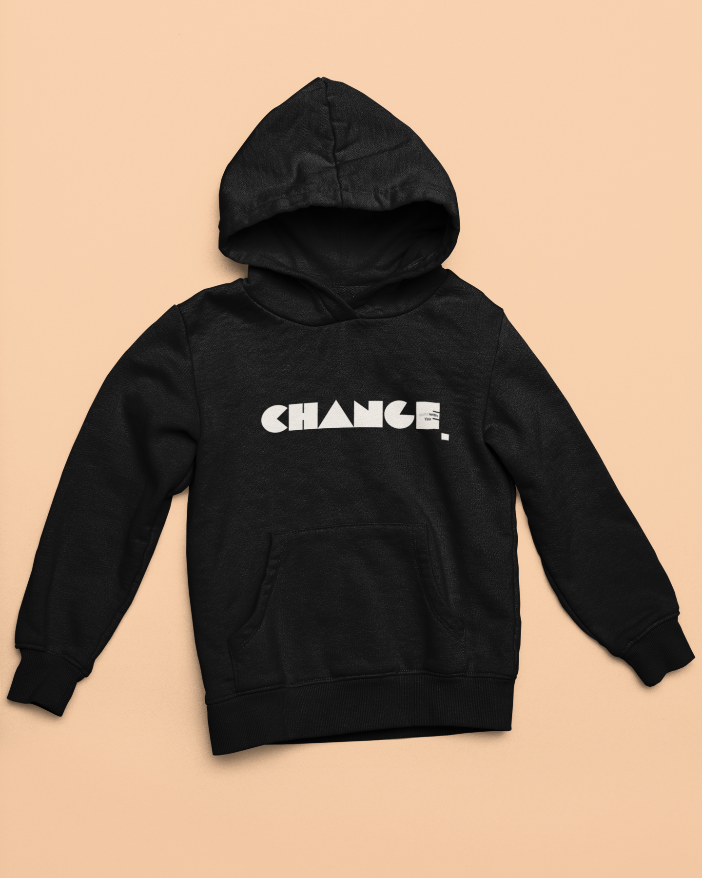 Change starts with you- Hoodies